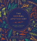 The Herbal Apothecary: Recipes, Remedies and Rituals Miakarts Books
